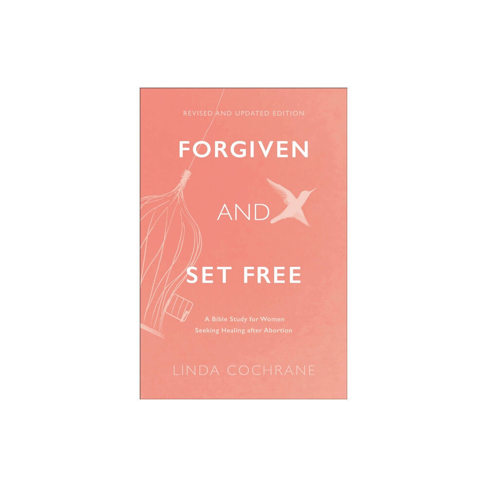 Baker publishing group Forgiven and Set Free – A Bible Study for Women Seeking Healing after Abortion (häftad, eng)