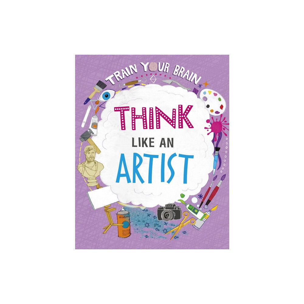 Hachette Children's Group Train Your Brain: Think Like an Artist (häftad, eng)