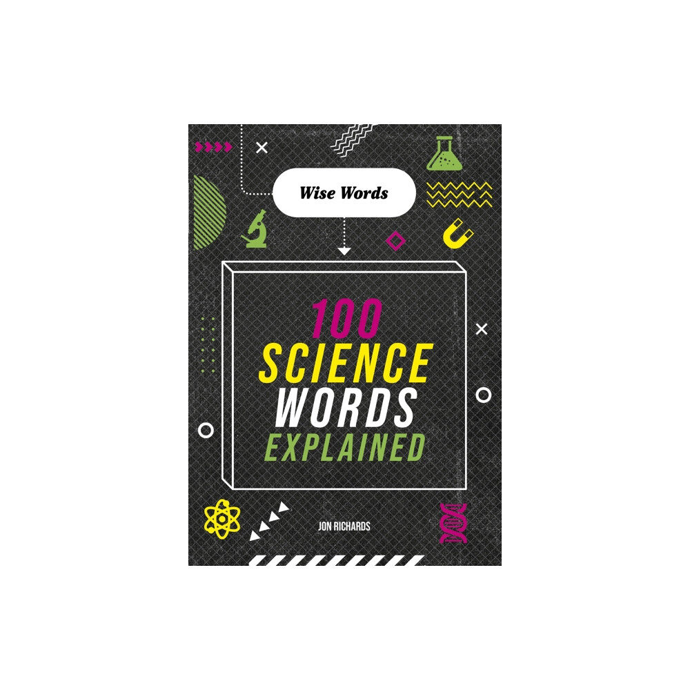 Hachette Children's Group Wise Words: 100 Science Words Explained (inbunden, eng)