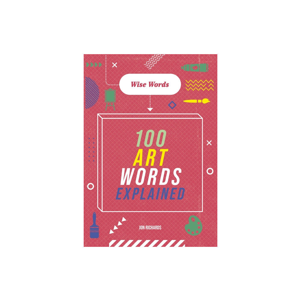 Hachette Children's Group Wise Words: 100 Art Words Explained (häftad, eng)