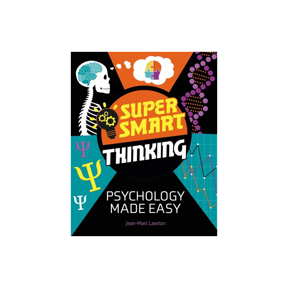 Hachette Children's Group Super Smart Thinking: Psychology Made Easy (inbunden, eng)