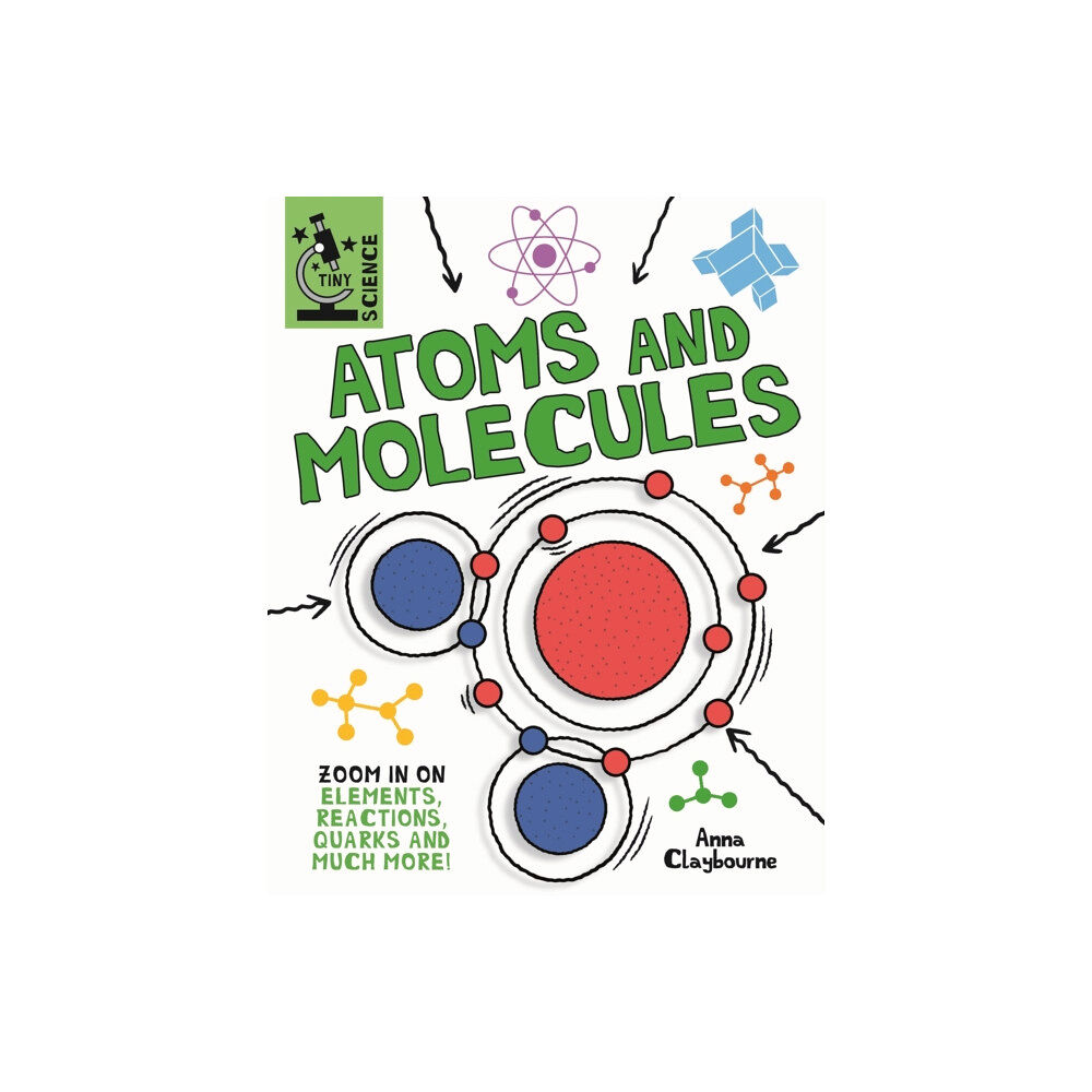 Hachette Children's Group Tiny Science: Atoms and Molecules (häftad, eng)