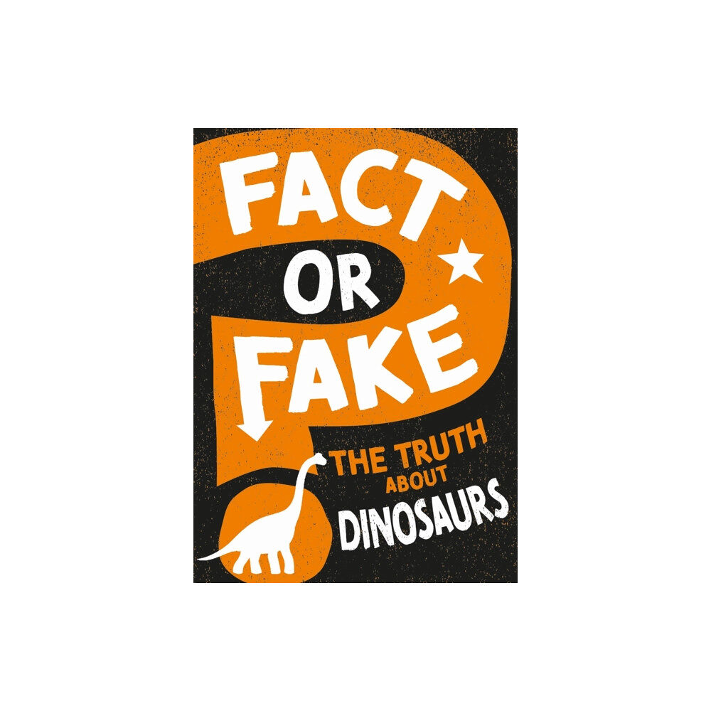 Hachette Children's Group Fact or Fake?: The Truth About Dinosaurs (häftad, eng)