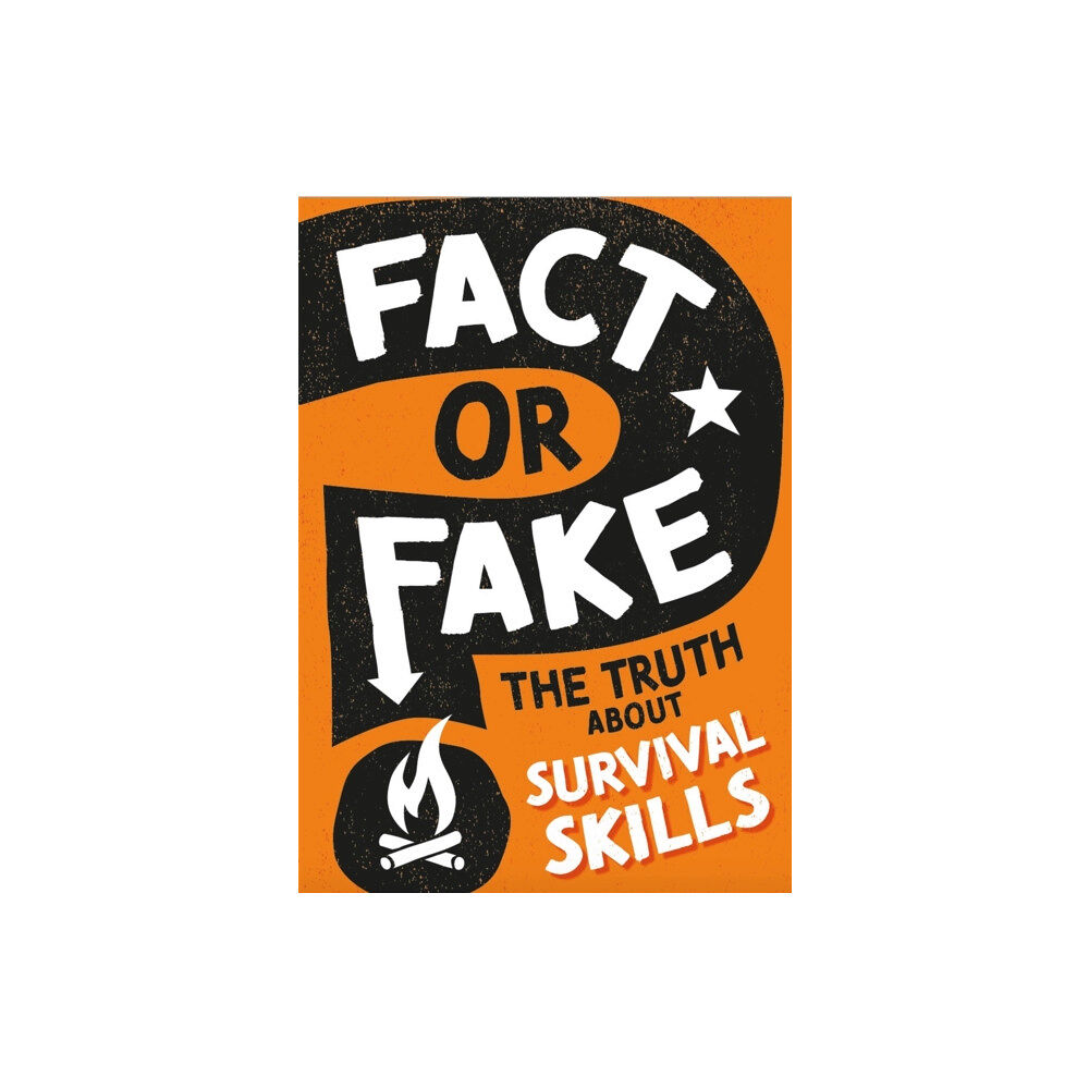 Hachette Children's Group Fact or Fake?: The Truth About Survival Skills (häftad, eng)