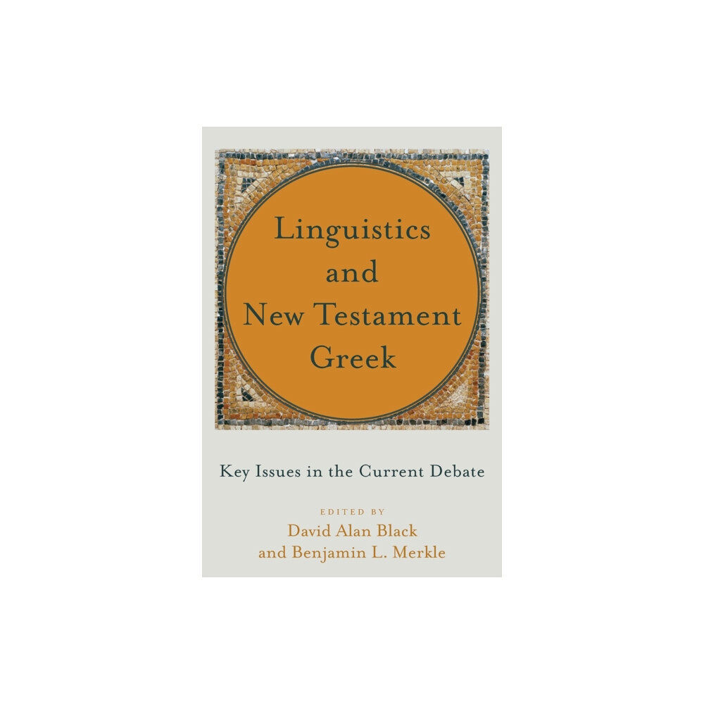 Baker publishing group Linguistics and New Testament Greek – Key Issues in the Current Debate (häftad, eng)