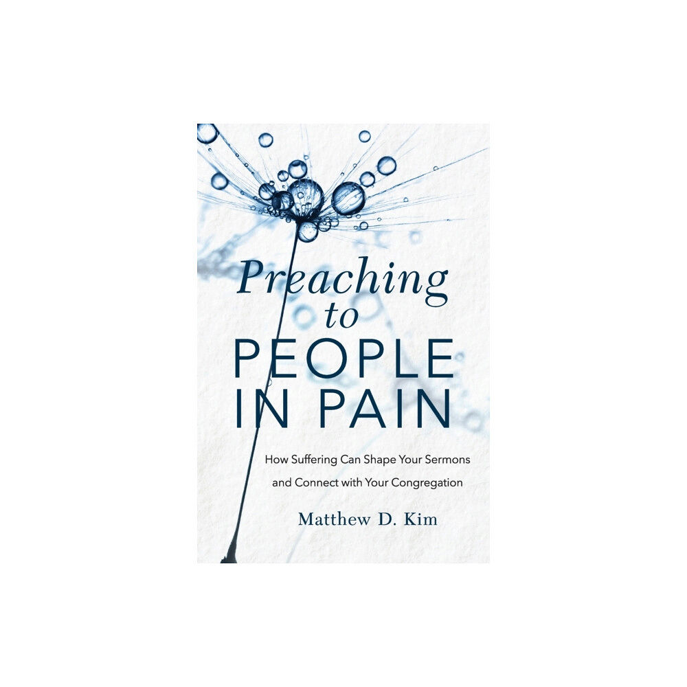 Baker publishing group Preaching to People in Pain – How Suffering Can Shape Your Sermons and Connect with Your Congregation (häftad, eng)