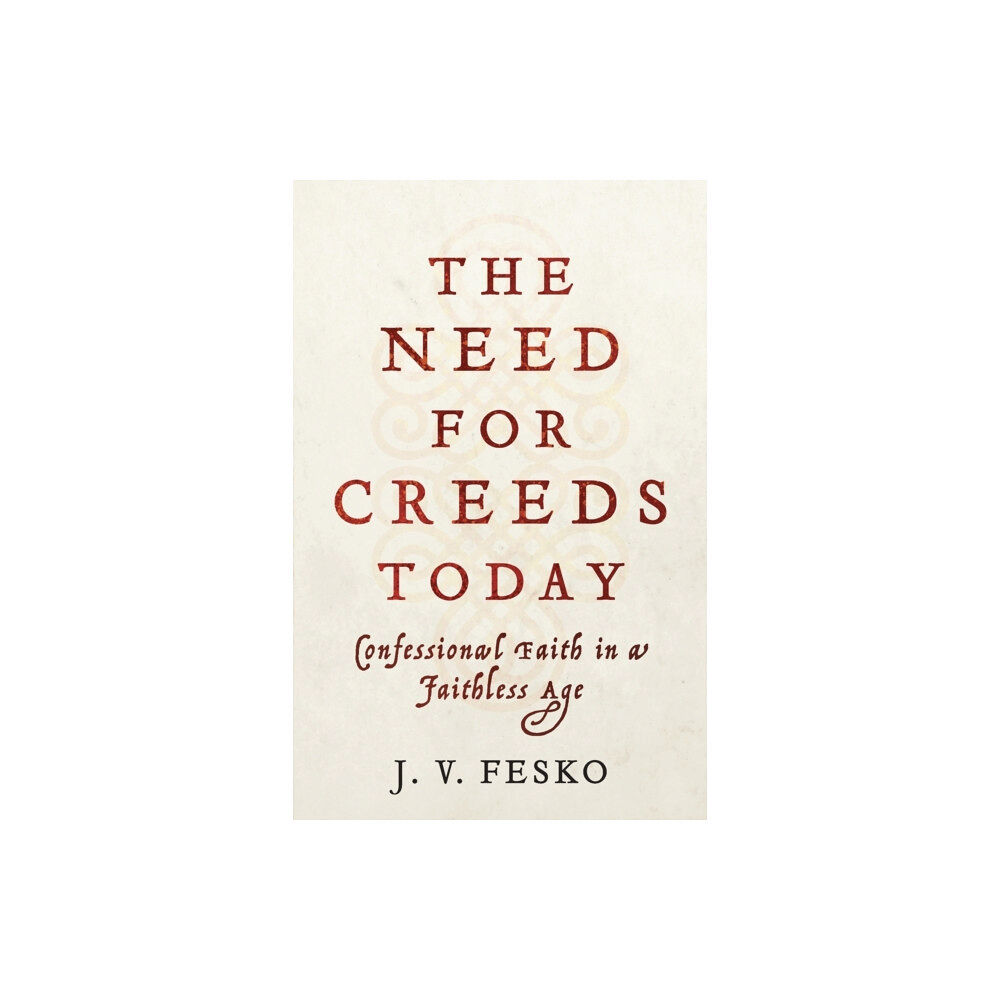 Baker publishing group The Need for Creeds Today – Confessional Faith in a Faithless Age (häftad, eng)