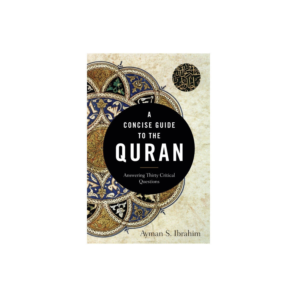 Baker publishing group A Concise Guide to the Quran - Answering Thirty Critical Questions (häftad, eng)