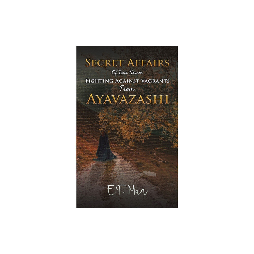 Austin Macauley Publishers Secret Affairs Of Four Houses Fighting Against Vagrants From Ayavazashi (häftad, eng)