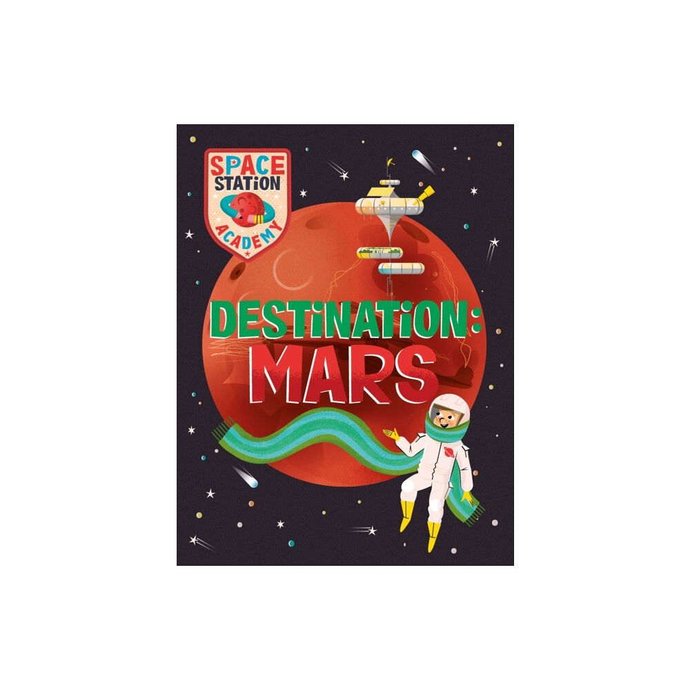 Hachette Children's Group Space Station Academy: Destination Mars (inbunden, eng)