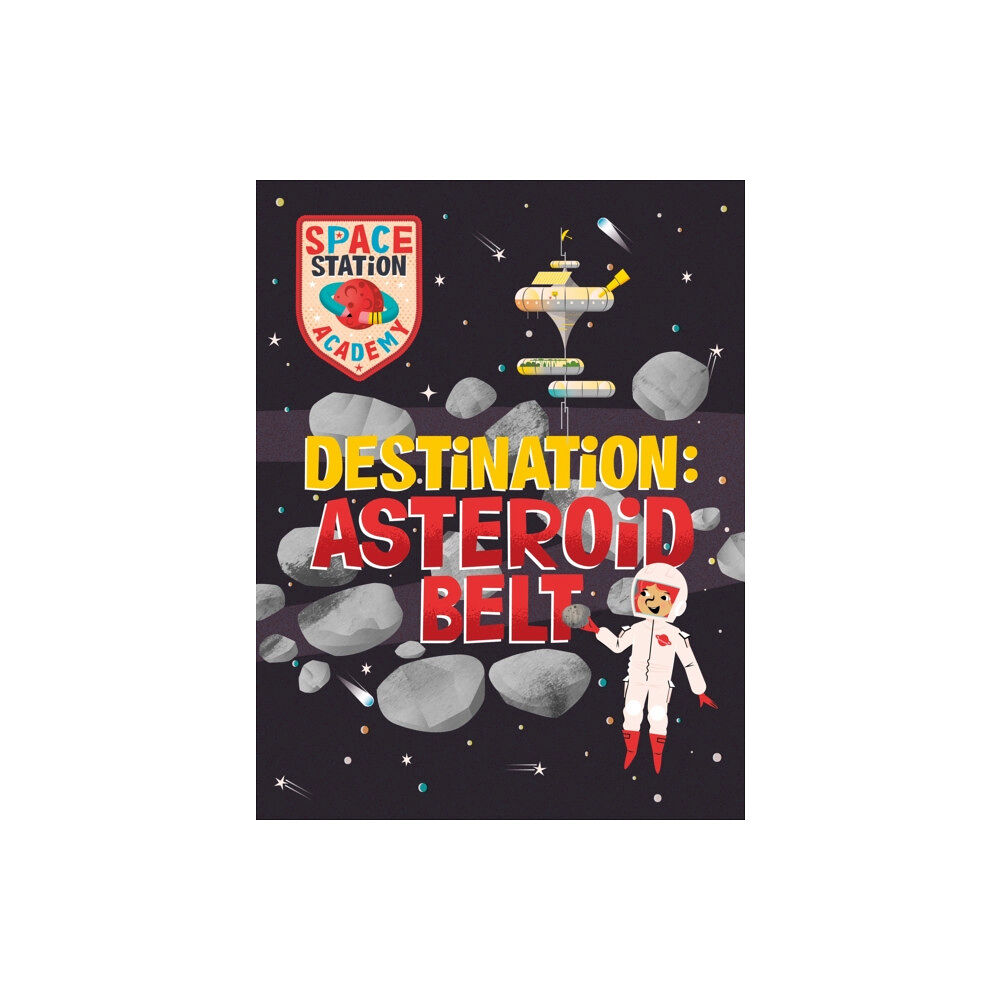 Hachette Children's Group Space Station Academy: Destination Asteroid Belt (inbunden, eng)