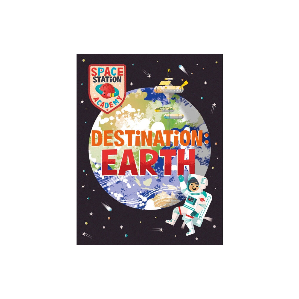 Hachette Children's Group Space Station Academy: Destination Earth (inbunden, eng)