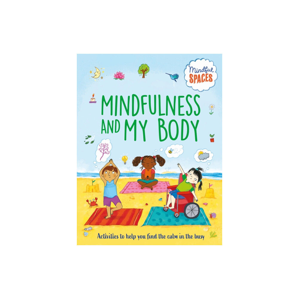 Hachette Children's Group Mindful Spaces: Mindfulness and My Body (häftad, eng)