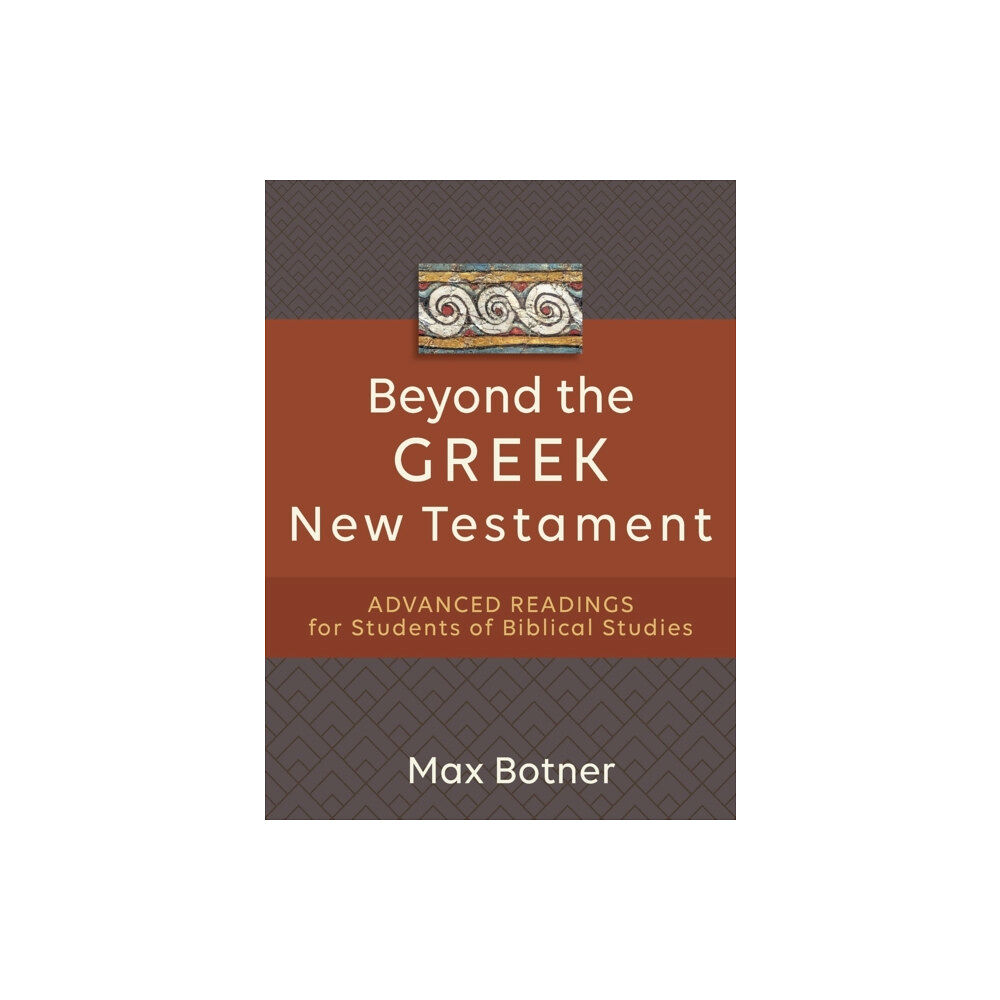 Baker publishing group Beyond the Greek New Testament – Advanced Readings for Students of Biblical Studies (häftad, eng)