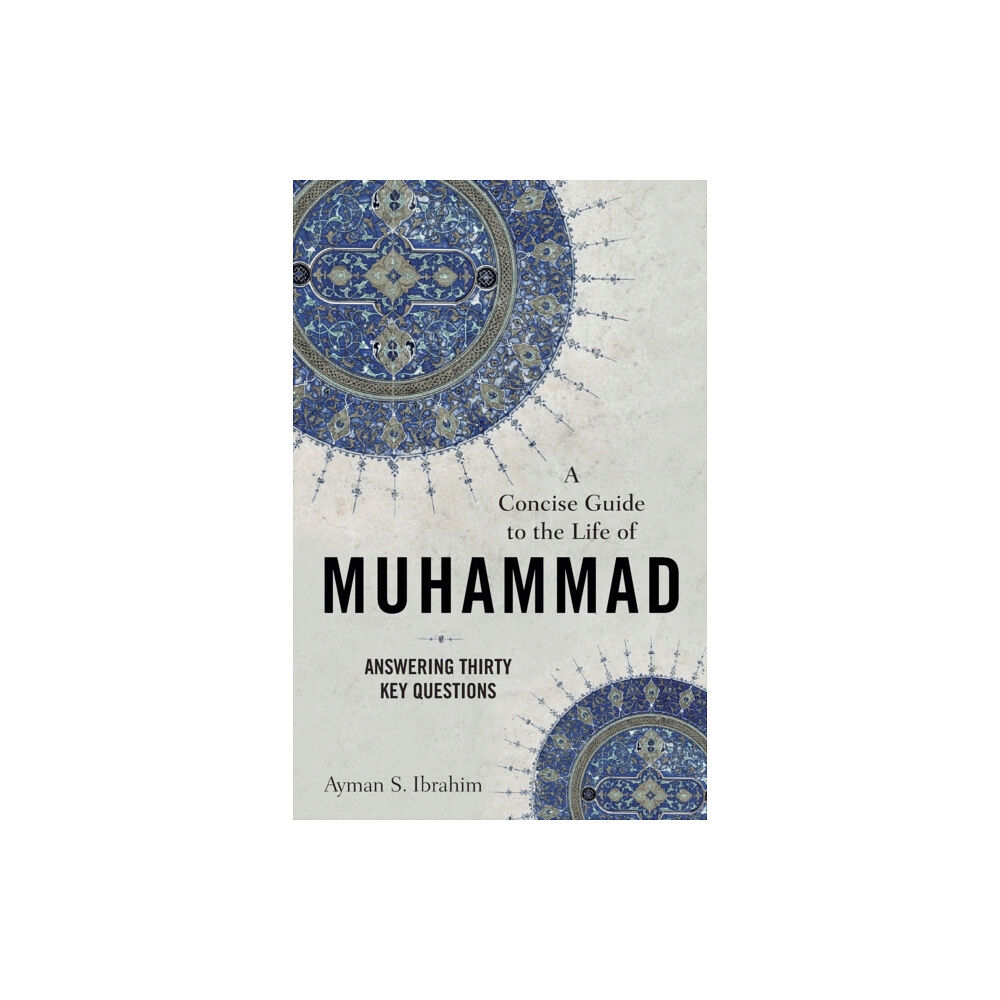 Baker publishing group A Concise Guide to the Life of Muhammad – Answering Thirty Key Questions (häftad, eng)