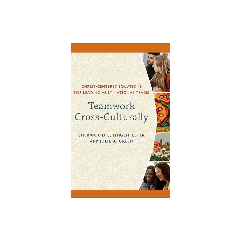 Baker publishing group Teamwork Cross–Culturally – Christ–Centered Solutions for Leading Multinational Teams (häftad, eng)