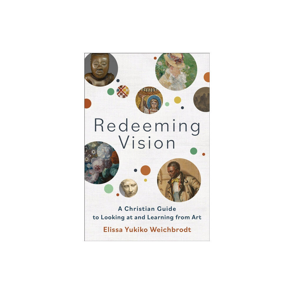 Baker publishing group Redeeming Vision – A Christian Guide to Looking at and Learning from Art (häftad, eng)