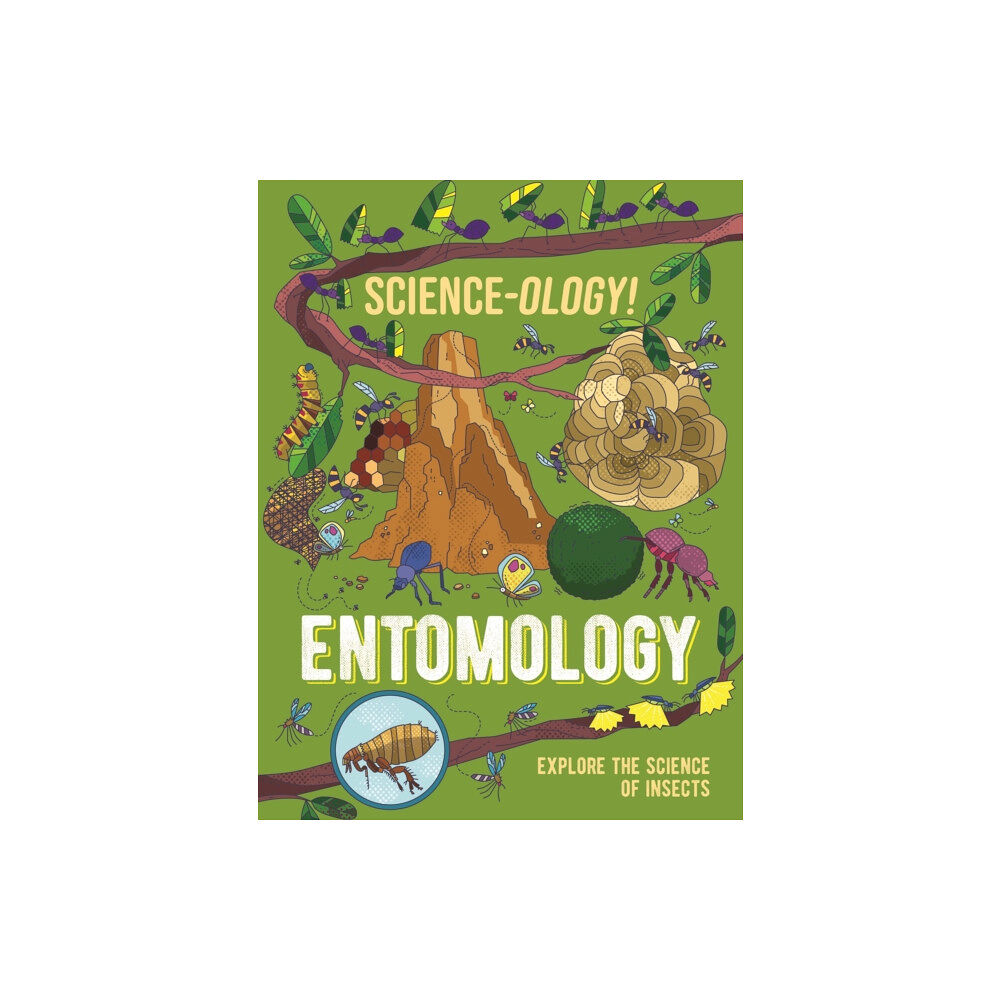 Hachette Children's Group Science-ology!: Entomology (inbunden, eng)