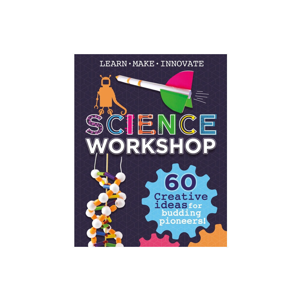 Hachette Children's Group Science Workshop: 60 Creative Ideas for Budding Pioneers (häftad, eng)