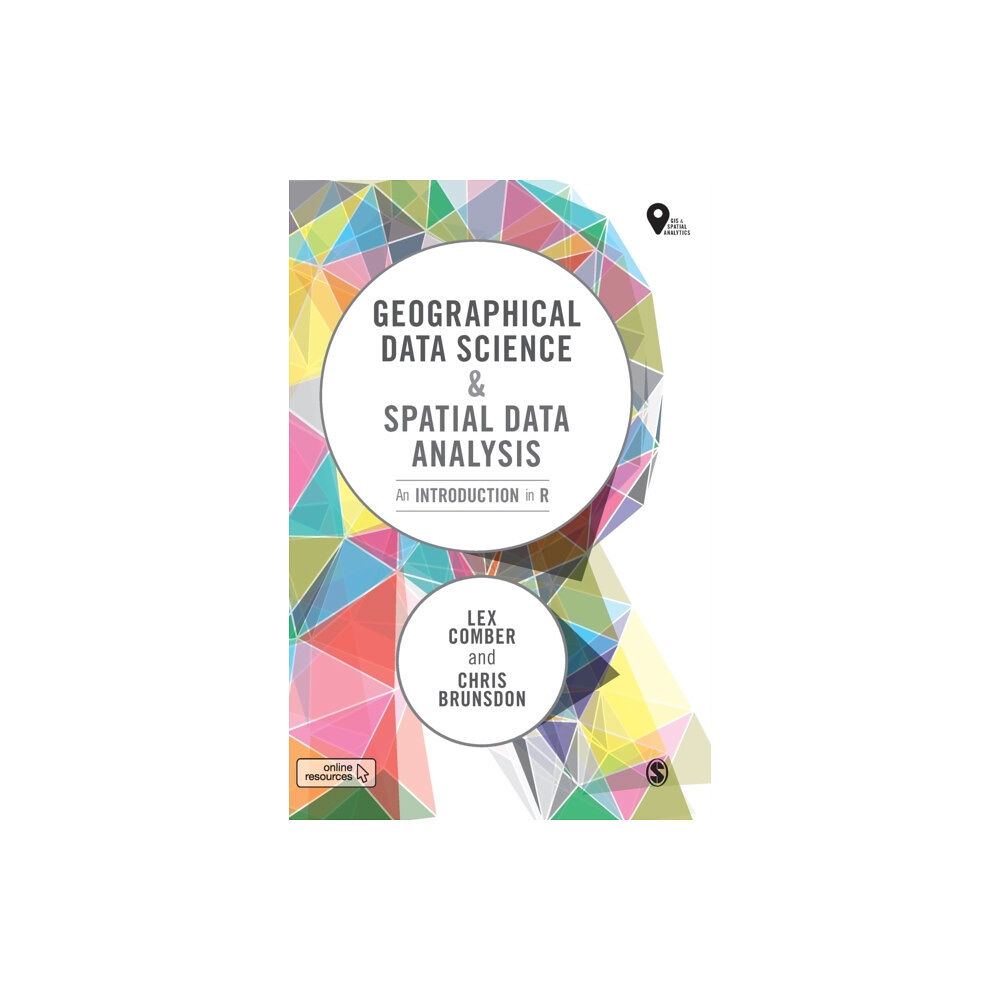 Sage Publications Ltd Geographical Data Science and Spatial Data Analysis (inbunden, eng)