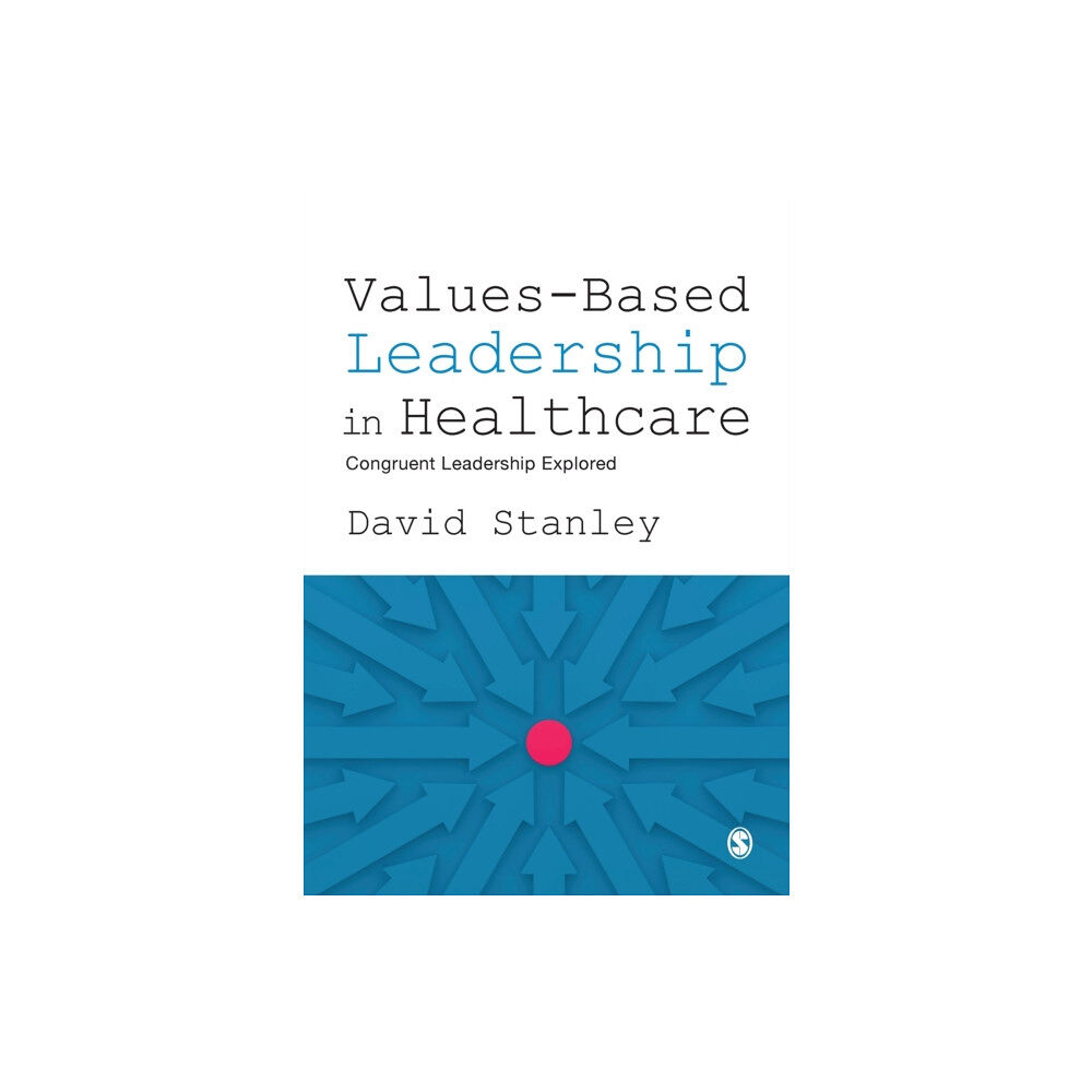 Sage Publications Ltd Values-Based Leadership in Healthcare (häftad, eng)