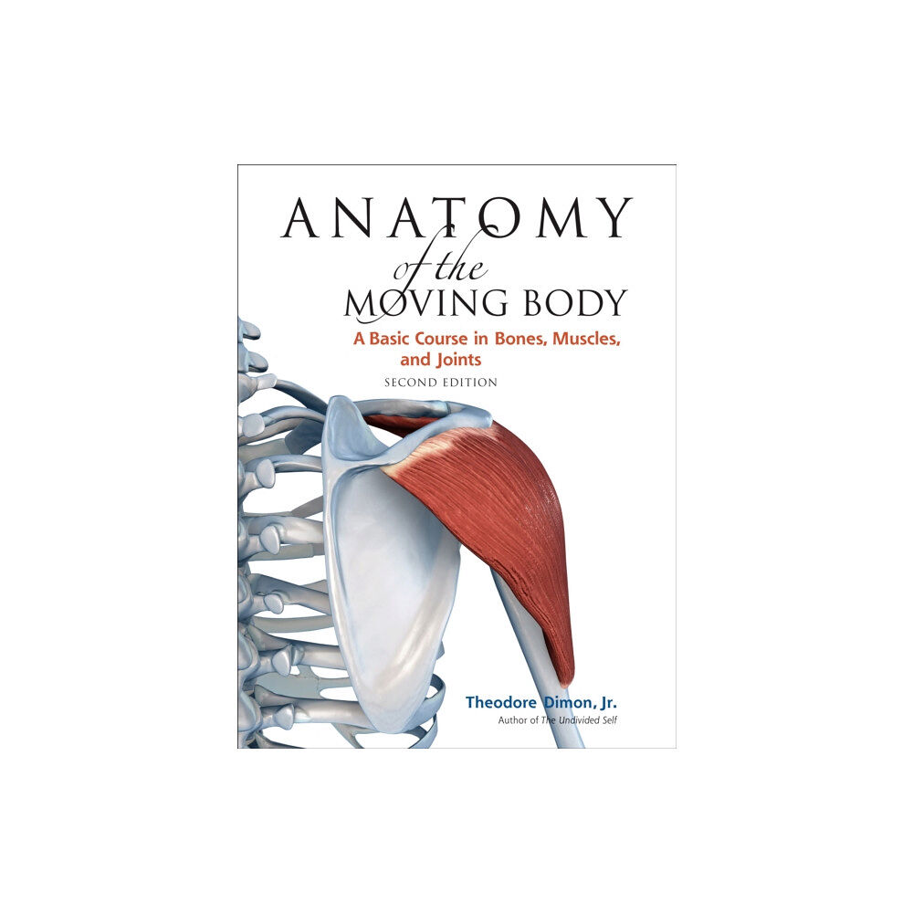 North Atlantic Books,U.S. Anatomy of the Moving Body, Second Edition (häftad, eng)