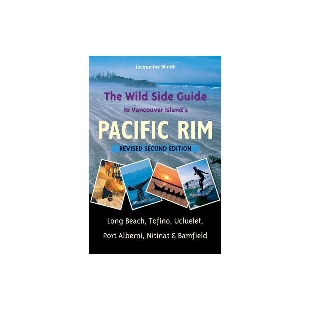 Harbour Publishing The Wild Side Guide to Vancouver Island's Pacific Rim (häftad, eng)