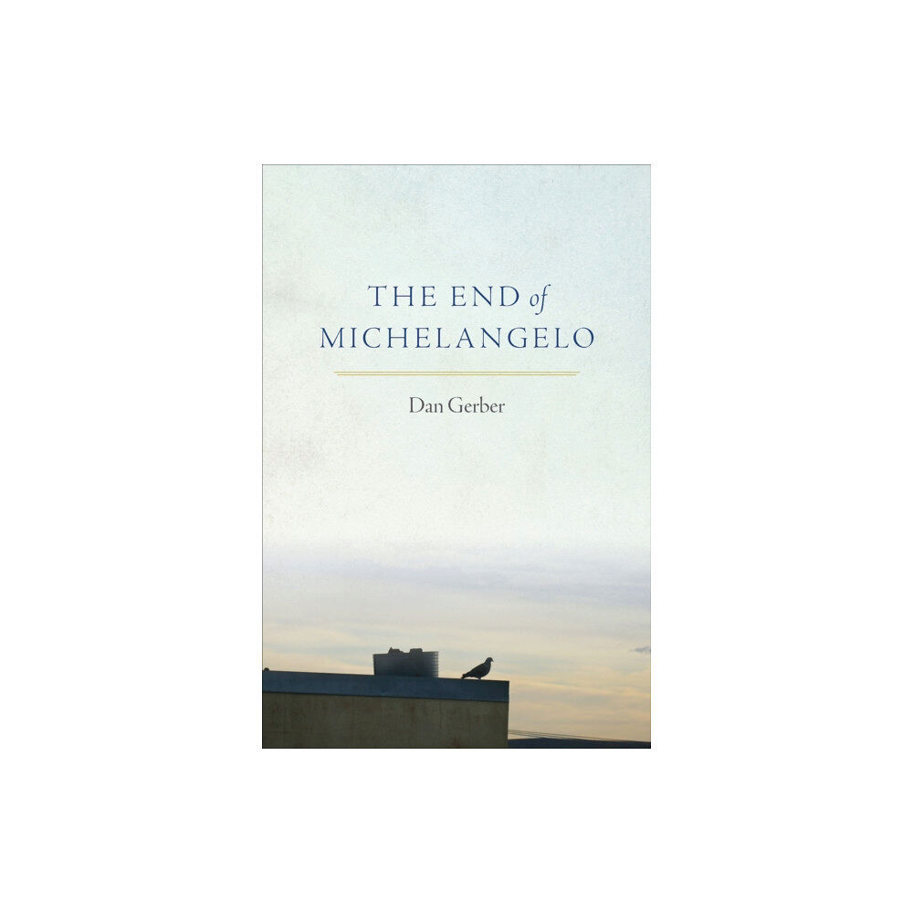 Copper Canyon Press,U.S. The End of Michelangelo (häftad, eng)