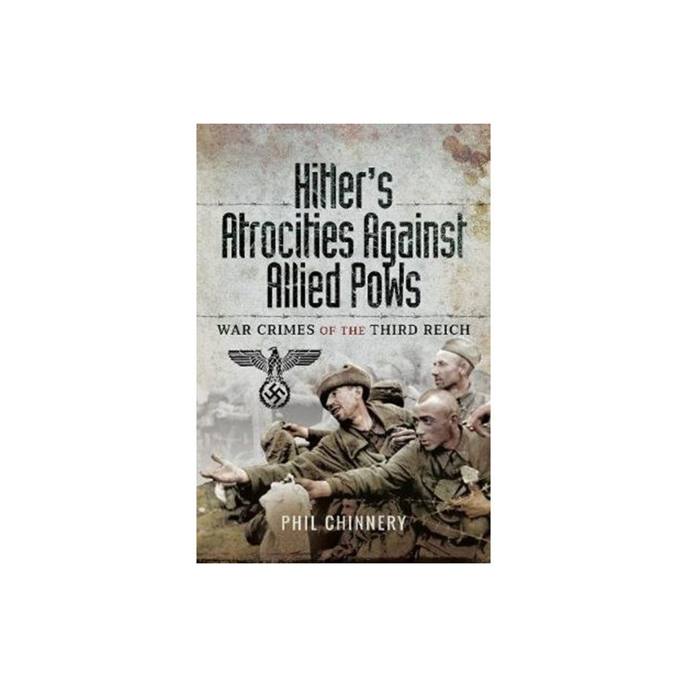 Pen & Sword Books Ltd Hitler's Atrocities against Allied PoWs (inbunden, eng)