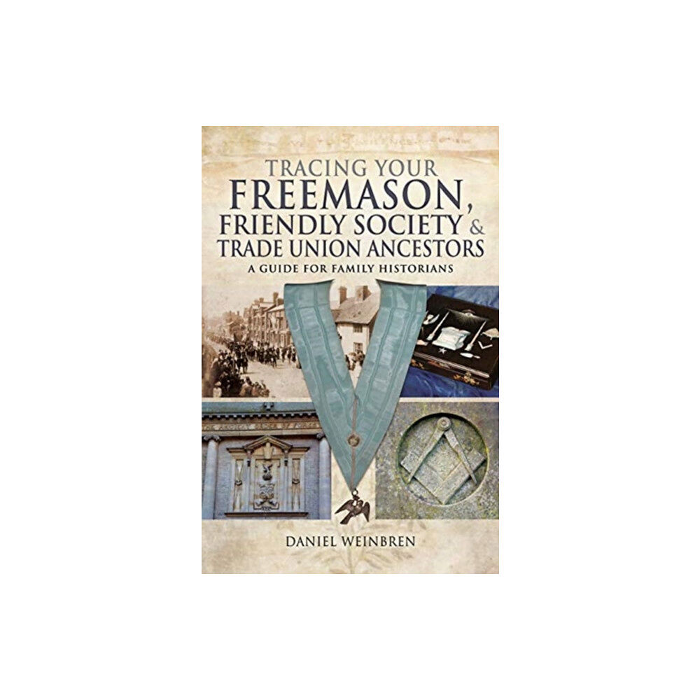 Pen & Sword Books Ltd Freemasons, Friendly Societies and Trade Unions (häftad, eng)