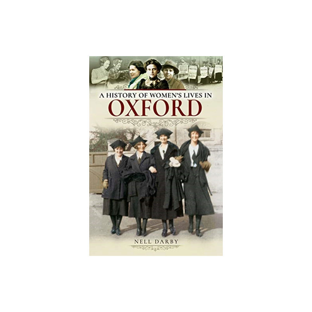 Pen & Sword Books Ltd A History of Women's Lives in Oxford (häftad, eng)