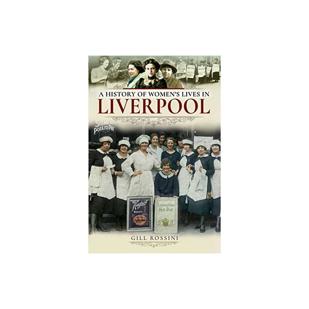 Pen & Sword Books Ltd A History of Women's Lives in Liverpool (häftad, eng)