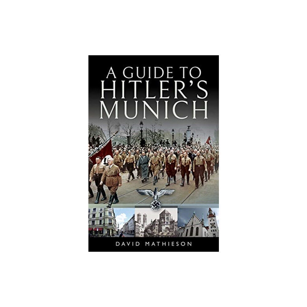 Pen & Sword Books Ltd A Guide to Hitler's Munich (häftad, eng)