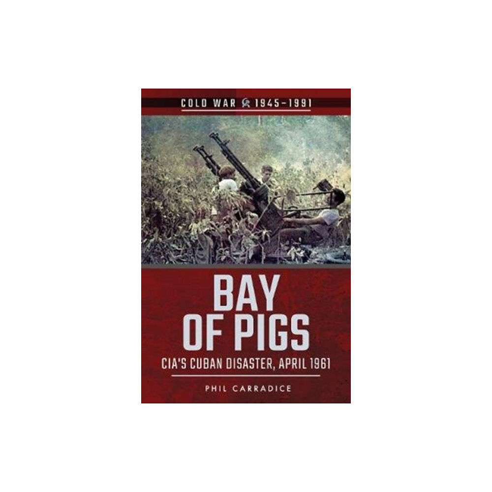 Pen & Sword Books Ltd Bay of Pigs (häftad, eng)