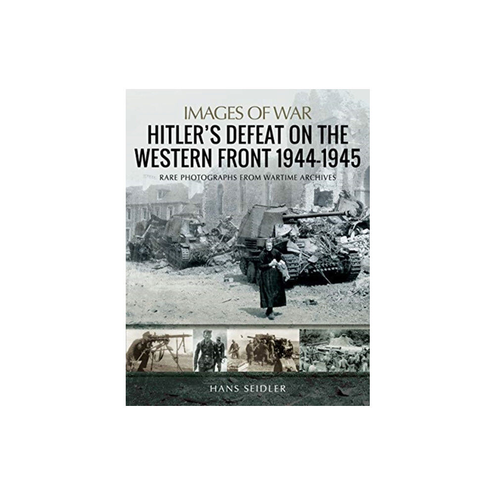 Pen & Sword Books Ltd Hitler's Defeat on the Western Front, 1944-1945 (häftad, eng)