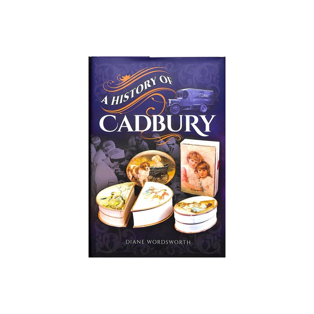 Pen & Sword Books Ltd A History of Cadbury (inbunden, eng)