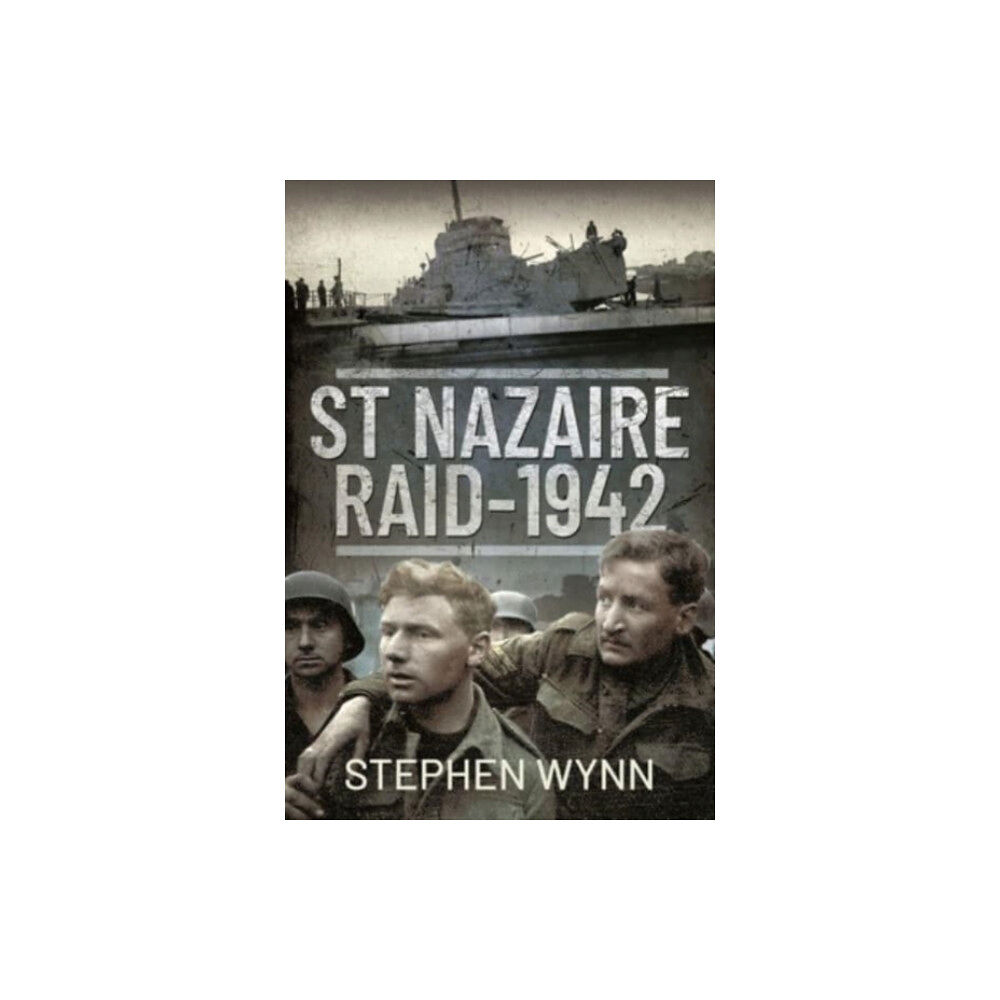 Pen & Sword Books Ltd St Nazaire Raid, 1942 (inbunden, eng)