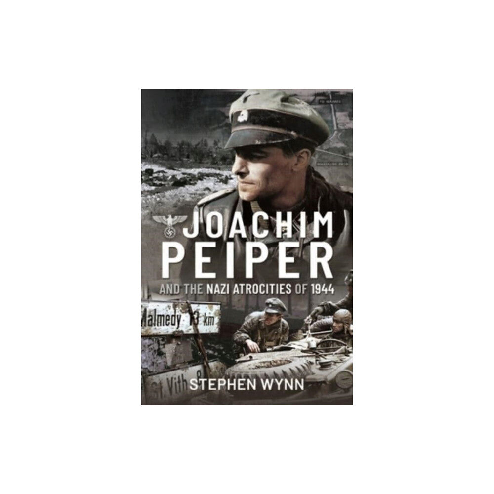 Pen & Sword Books Ltd Joachim Peiper and the Nazi Atrocities of 1944 (inbunden, eng)