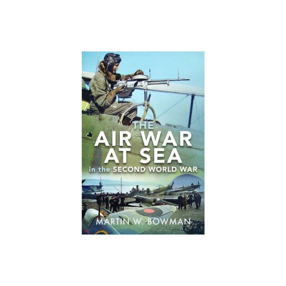 Pen & Sword Books Ltd The Air War at Sea in the Second World War (inbunden, eng)