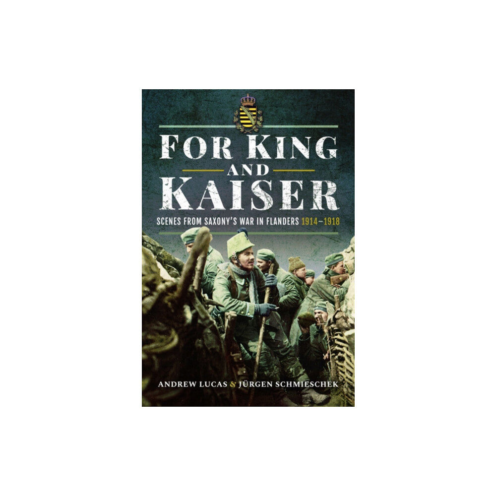 Pen & Sword Books Ltd For King and Kaiser (inbunden, eng)