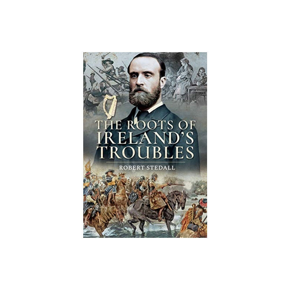 Pen & Sword Books Ltd The Roots of Ireland's Troubles (häftad, eng)