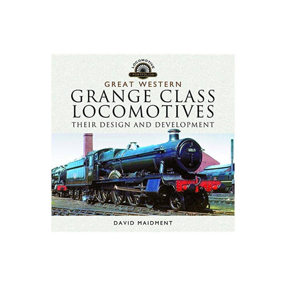 Pen & Sword Books Ltd Great Western, Grange Class Locomotives (inbunden, eng)