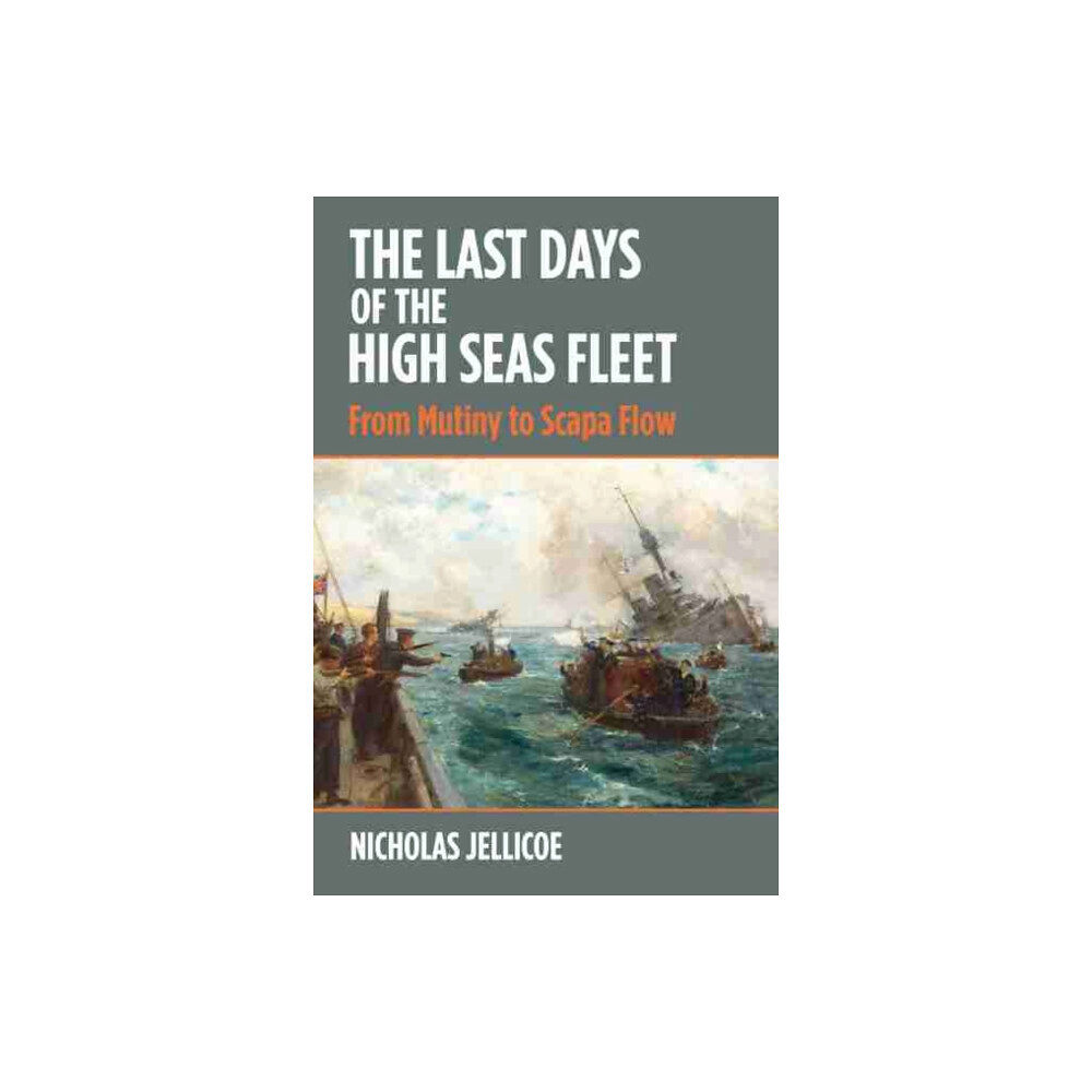 Pen & Sword Books Ltd The Last Days of the High Seas Fleet (inbunden, eng)