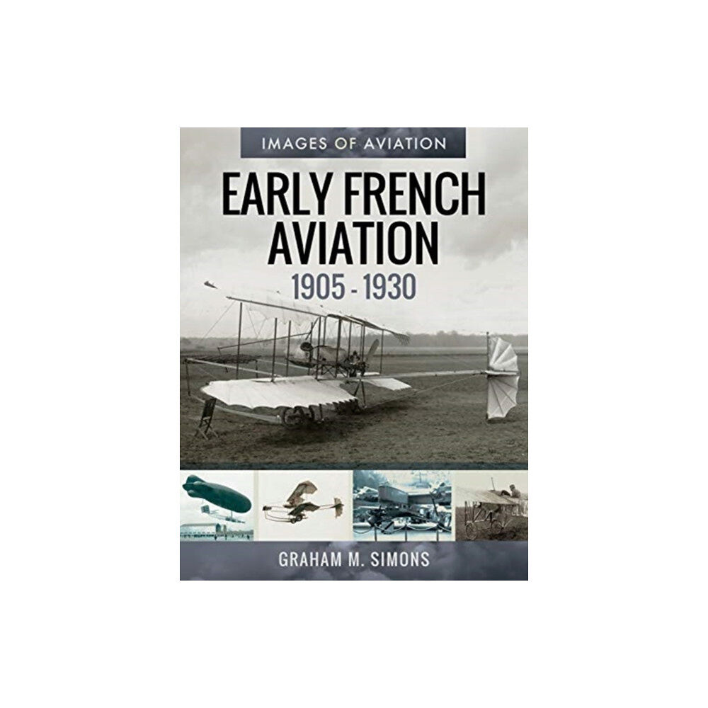 Pen & Sword Books Ltd Early French Aviation, 1905-1930 (häftad, eng)