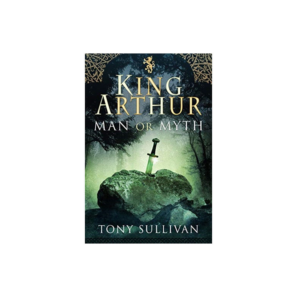 Pen & Sword Books Ltd King Arthur (inbunden, eng)