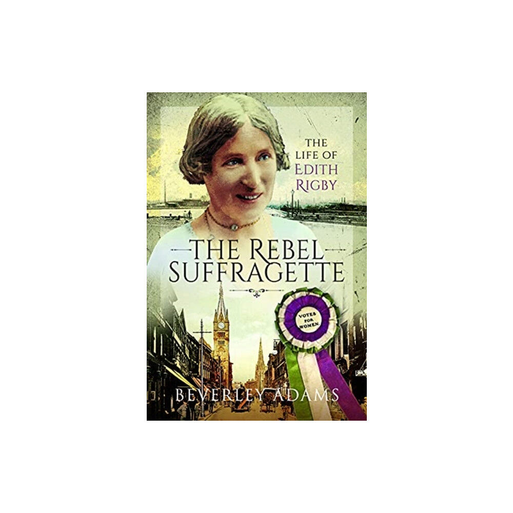 Pen & Sword Books Ltd The Rebel Suffragette (inbunden, eng)