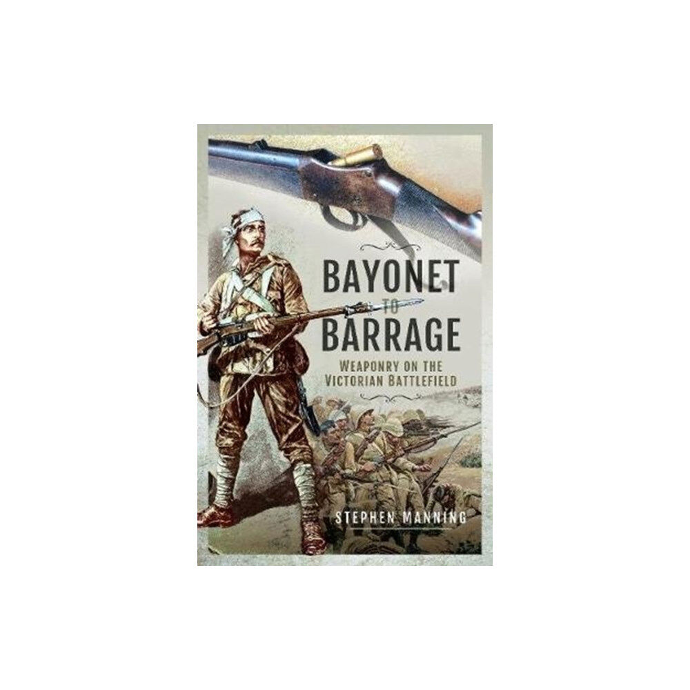 Pen & Sword Books Ltd Bayonet to Barrage (inbunden, eng)