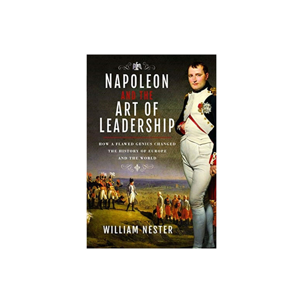 Pen & Sword Books Ltd Napoleon and the Art of Leadership (inbunden, eng)