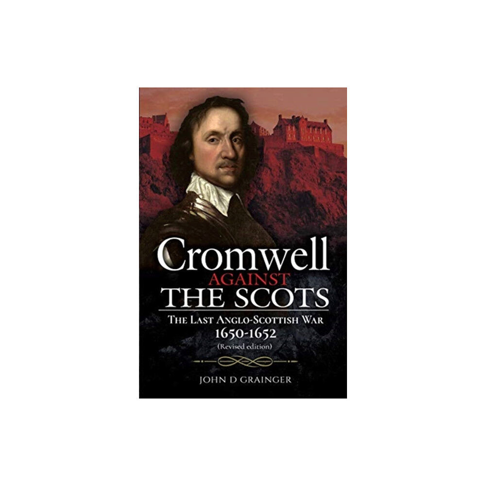 Pen & Sword Books Ltd Cromwell Against the Scots (inbunden, eng)