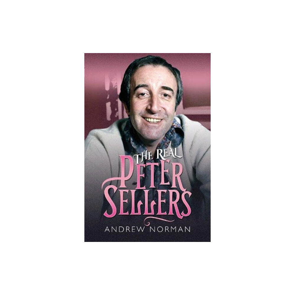 Pen & Sword Books Ltd The Real Peter Sellers (inbunden, eng)